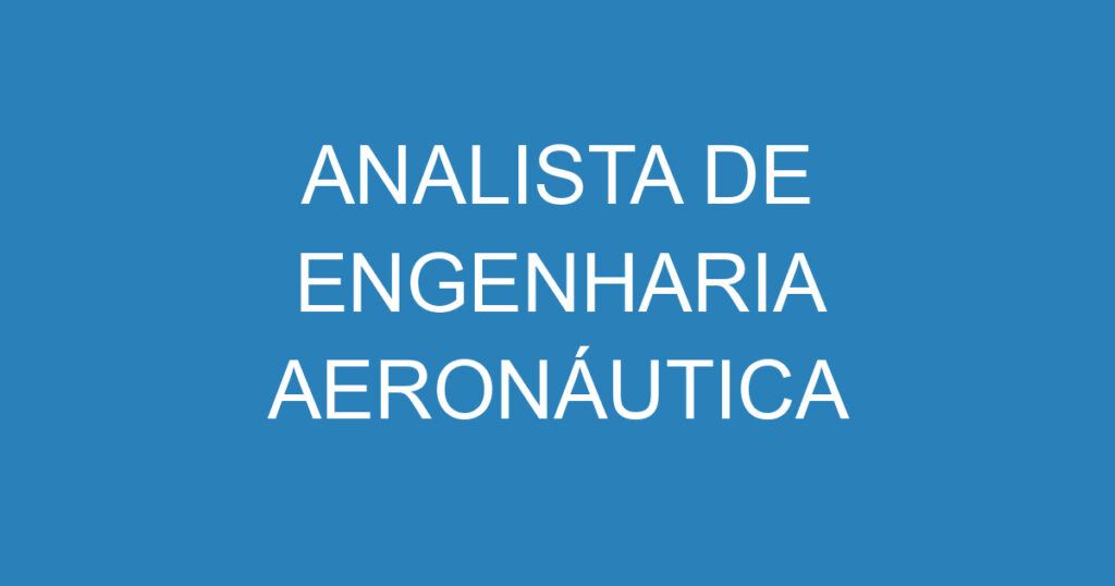 ANALISTA DE ENGENHARIA AERONÁUTICA 1 ANALISTA DE ENGENHARIA AERONÁUTICA 1