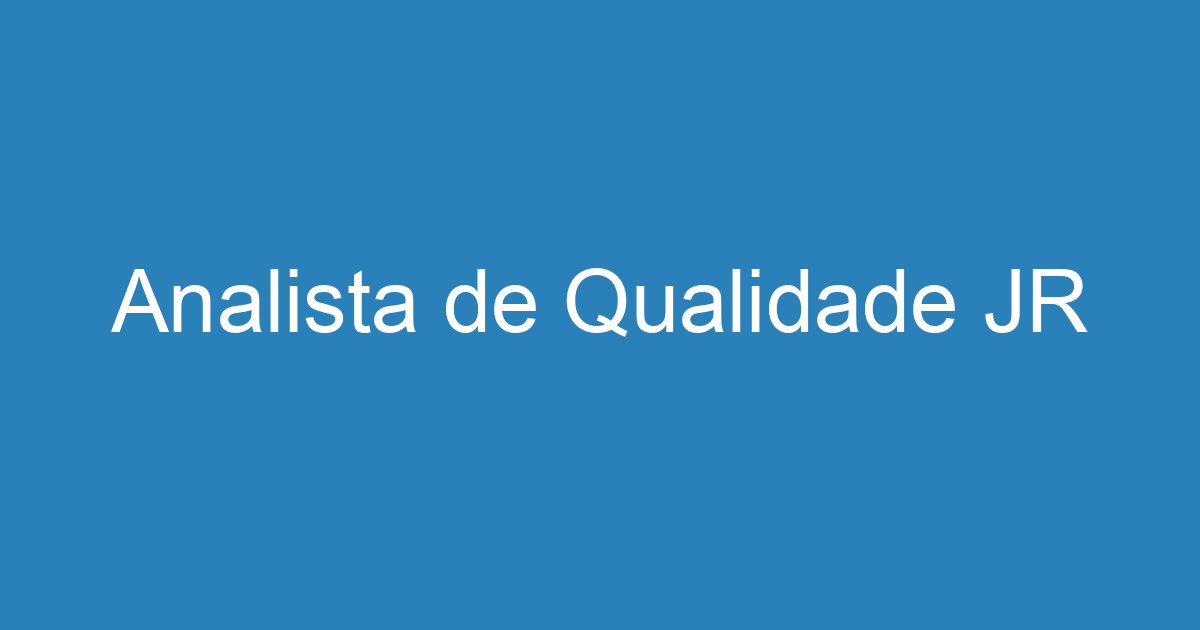 Vaga De Emprego Analista De Qualidade JR São José Dos Campos | Emprega ...