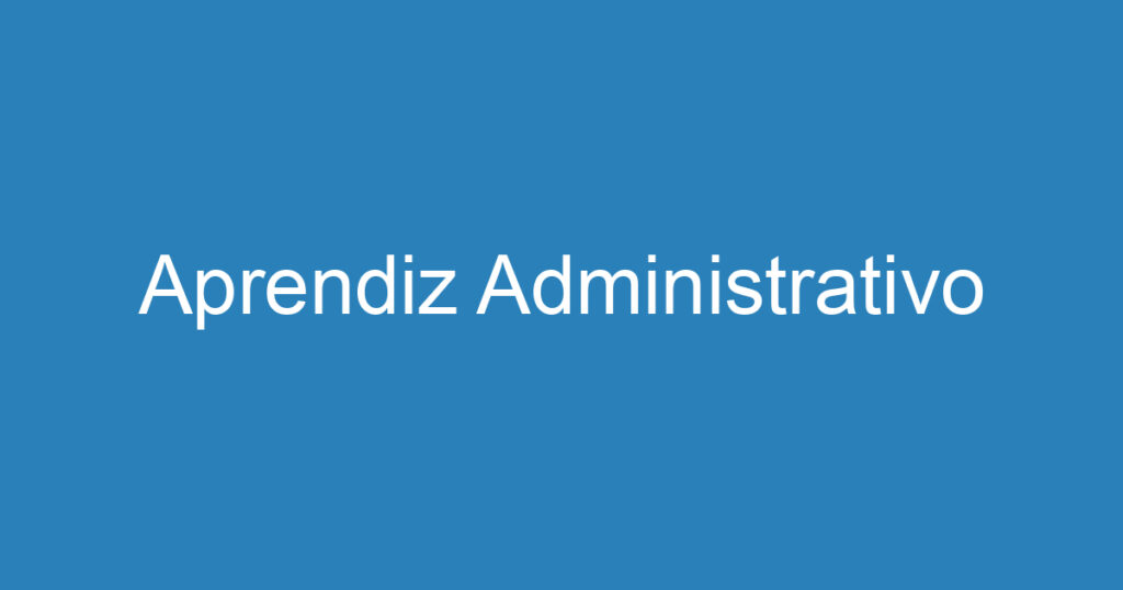 Aprendiz Administrativo 1 Aprendiz Administrativo 1