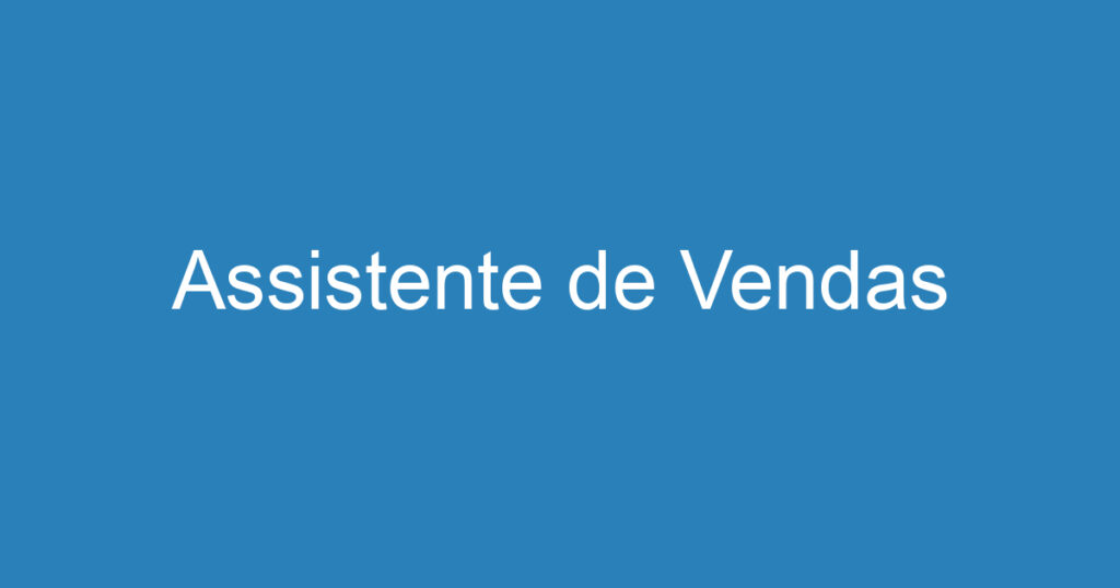 Assistente de Vendas 1 Assistente de Vendas 1