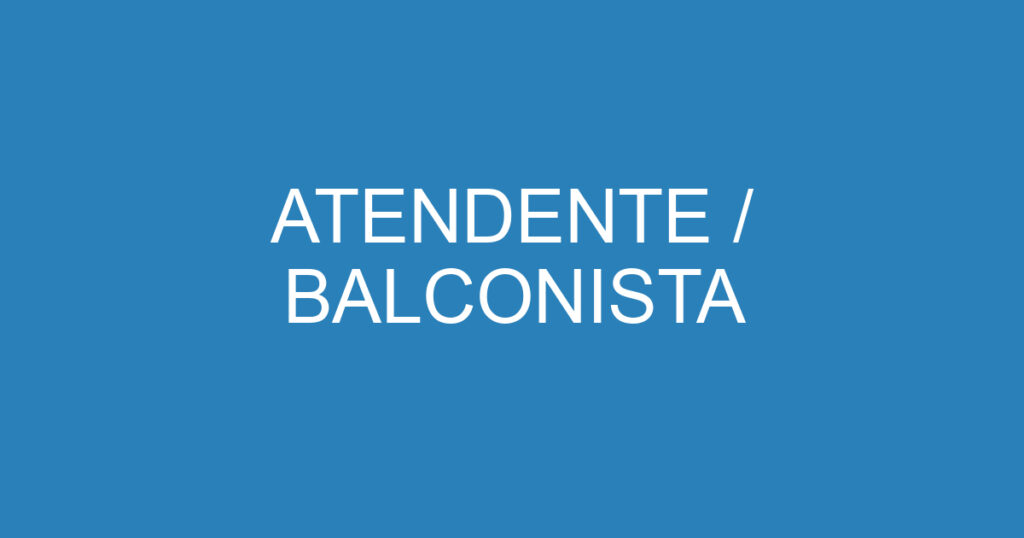ATENDENTE / BALCONISTA 1