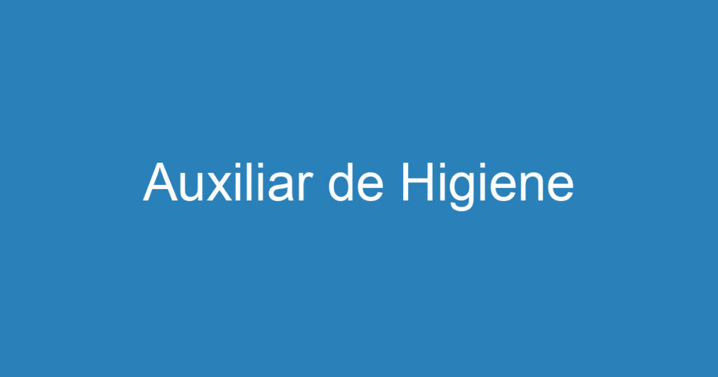 Auxiliar de Higiene 1 Auxiliar de Higiene 1