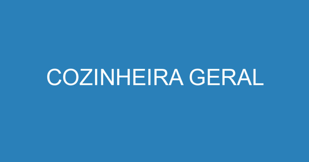 COZINHEIRA GERAL 1 COZINHEIRA GERAL 1