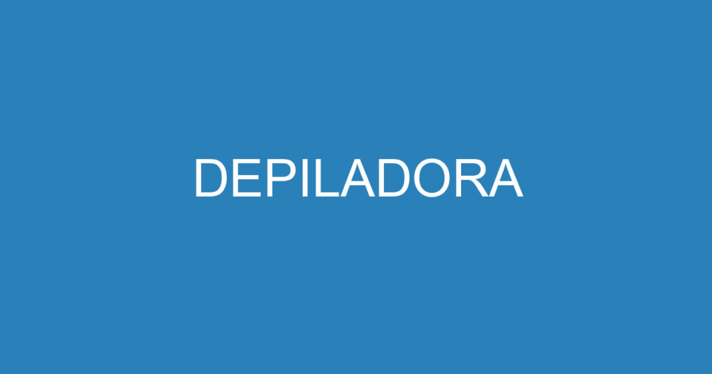 DEPILADORA 1 DEPILADORA 1