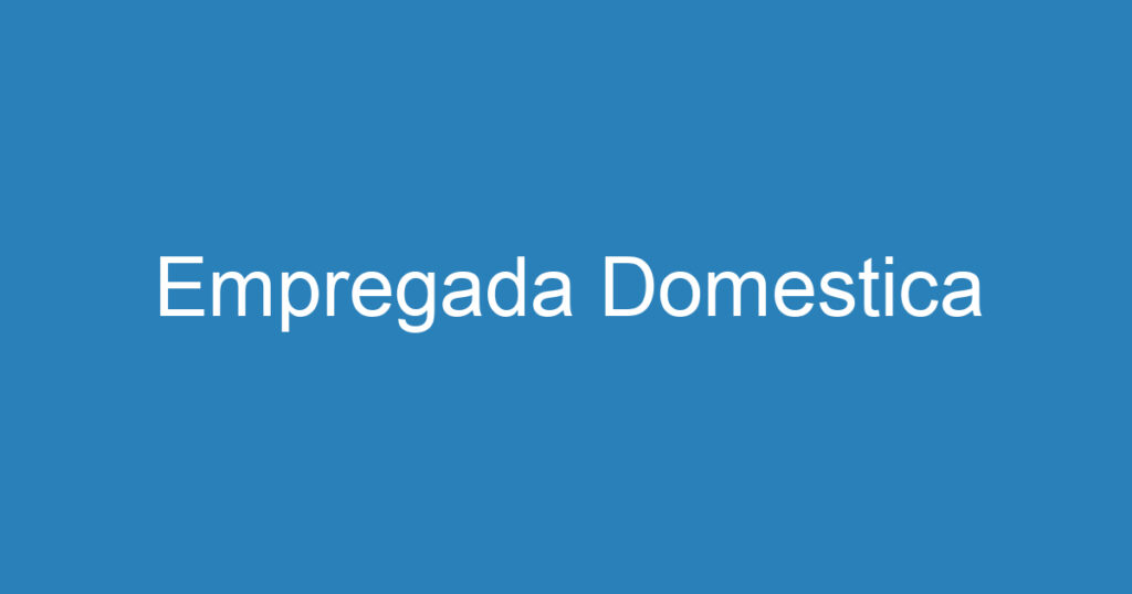 Empregada Domestica 1 Empregada Domestica 1