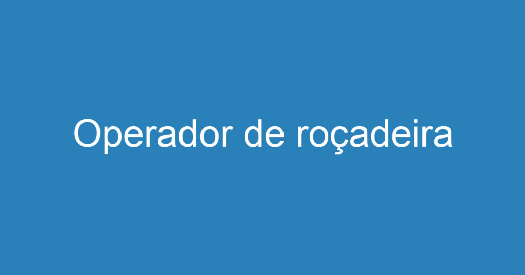Operador de roçadeira 1 Operador de roçadeira 1