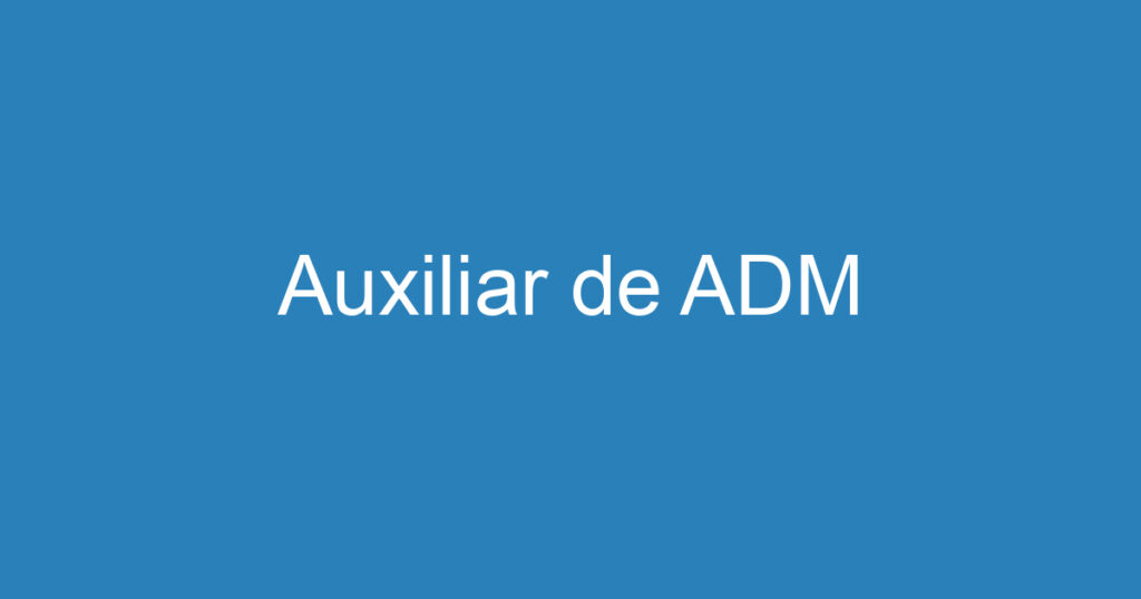 Auxiliar de ADM 1 Auxiliar de ADM 1