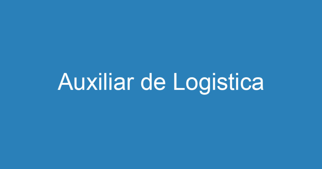Auxiliar de Logistica 1 Auxiliar de Logistica 1
