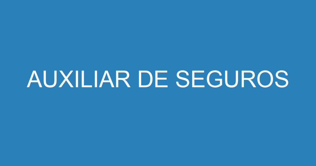 AUXILIAR DE SEGUROS 1 AUXILIAR DE SEGUROS 1
