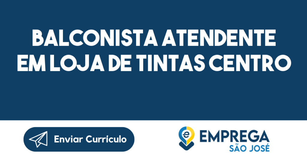 balconista atendente em loja de tintas Centro 1 balconista atendente em loja de tintas Centro 1