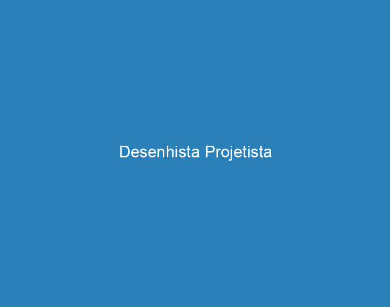 Desenhista Projetista 1 Desenhista Projetista 1