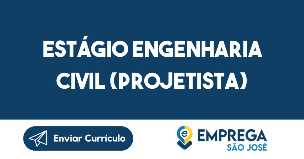 Estágio Engenharia Civil (Projetista)-São José dos Campos - SP 1 Estágio Engenharia Civil (Projetista)-São José dos Campos - SP 1
