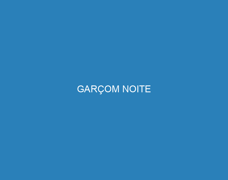 GARÇOM NOITE 1 GARÇOM NOITE 1