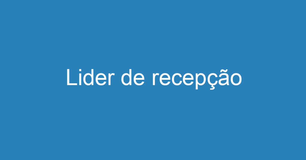 Lider de recepção 1 Lider de recepção 1