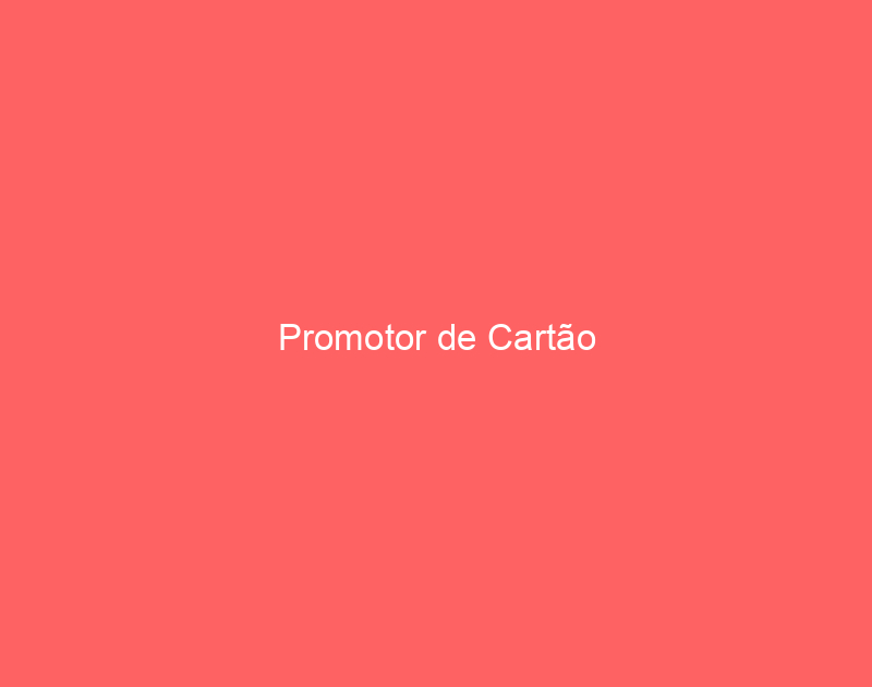 Promotor de Cartão 1 Promotor de Cartão 1