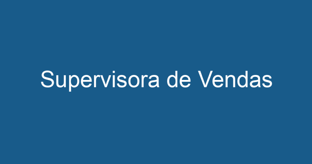 Supervisora de Vendas 1 Supervisora de Vendas 1