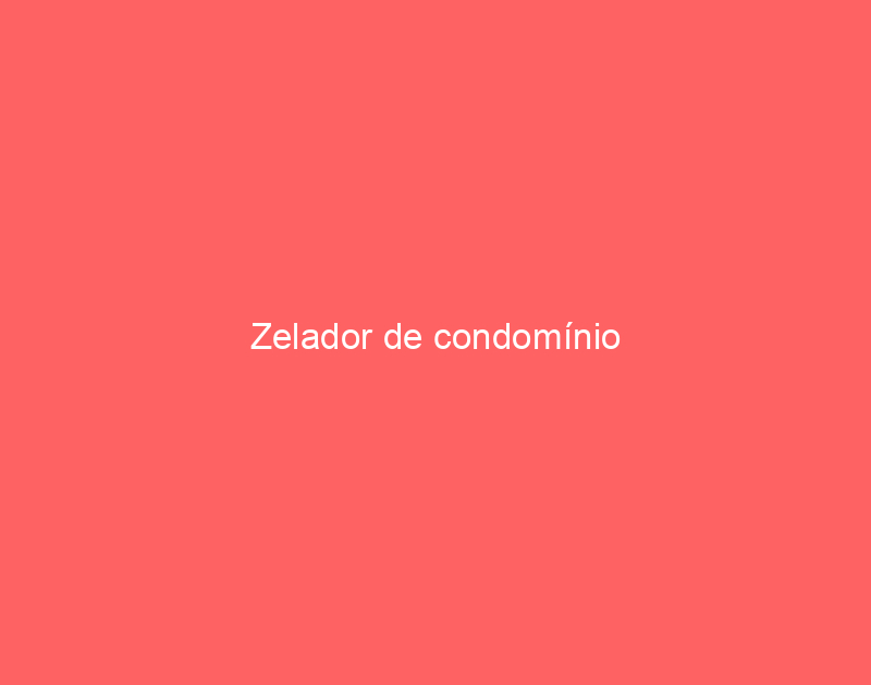 Zelador de condomínio 1 Zelador de condomínio 1