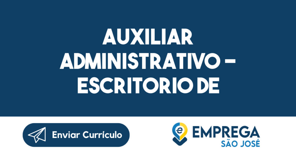 AUXILIAR ADMINISTRATIVO - ESCRITORIO DE CONTABILIDADE SJC 1