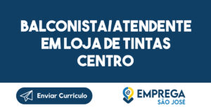 Balconista/Atendente em Loja de Tintas Centro -São José dos Campos - SP-São José dos Campos - SP 5