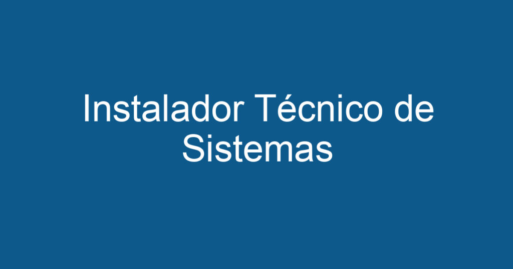 Instalador Técnico de Sistemas 1