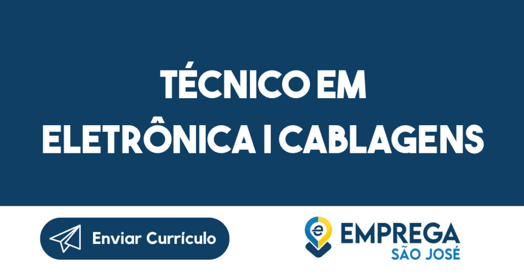 Técnico em Eletrônica | Cablagens 1 Técnico em Eletrônica | Cablagens 1