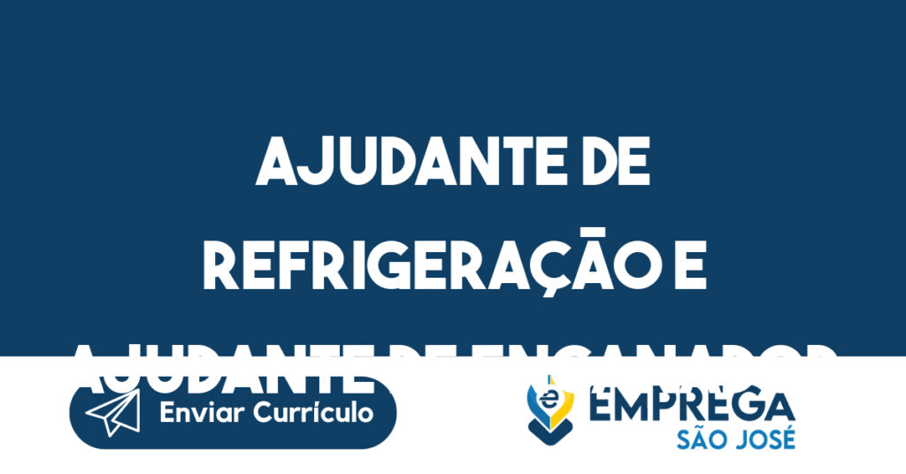 Ajudante de Refrigeração e Ajudante de Encanador - São José dos Campos 1
