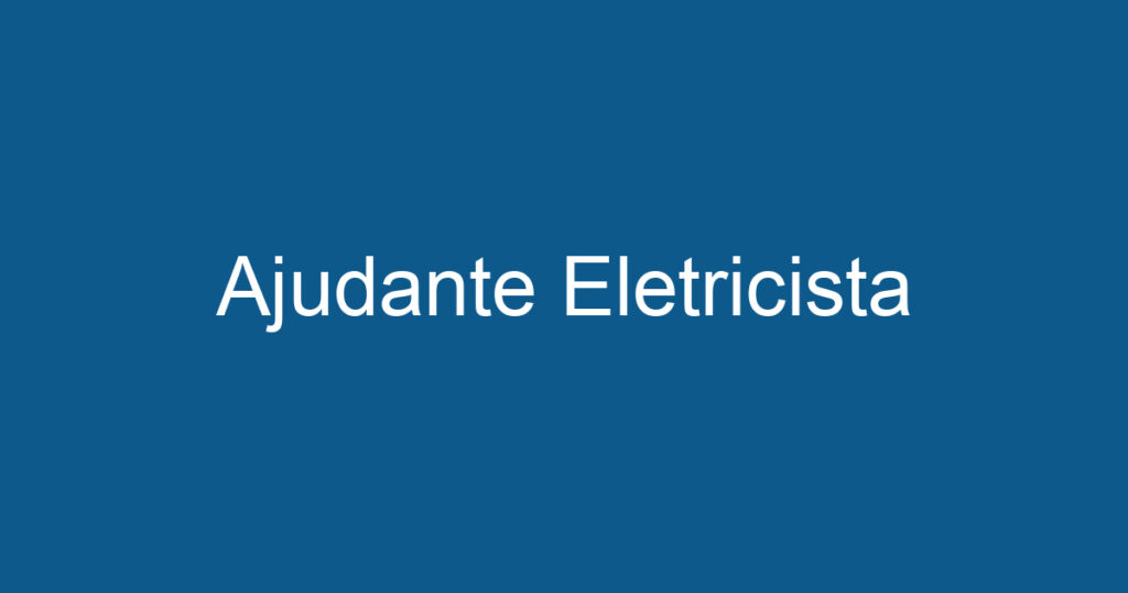 Ajudante Eletricista 1