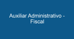 Auxiliar Administrativo - Fiscal 7