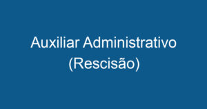 Auxiliar Administrativo (Rescisão) 10