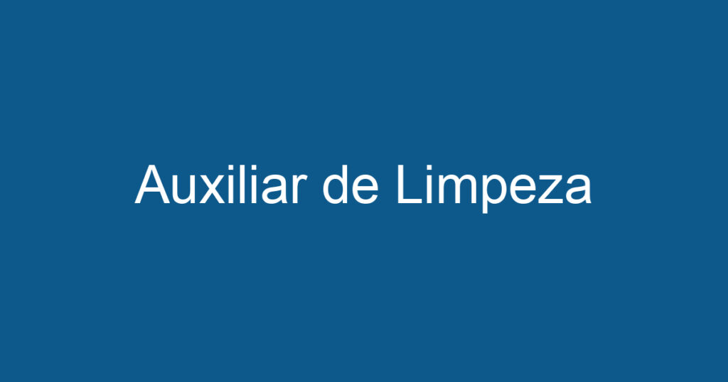 Auxiliar de Limpeza 1 Auxiliar de Limpeza 1