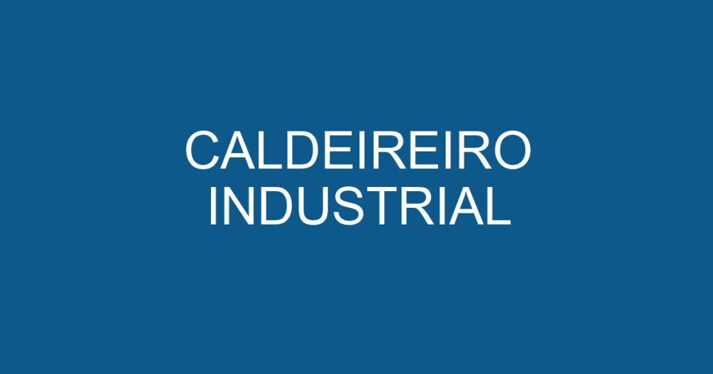 CALDEIREIRO INDUSTRIAL 1