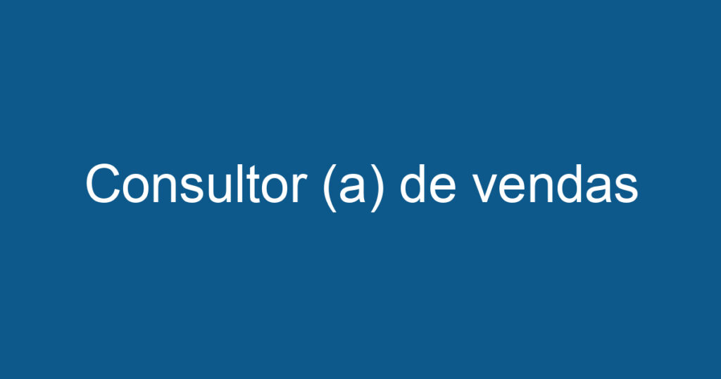 Consultor (a) de vendas 1