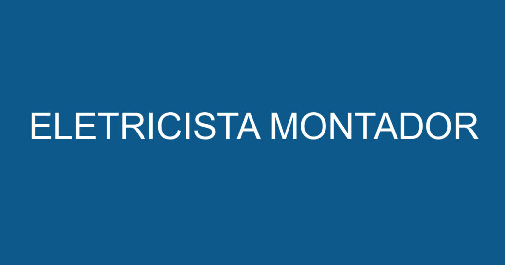 ELETRICISTA MONTADOR 1 ELETRICISTA MONTADOR 1