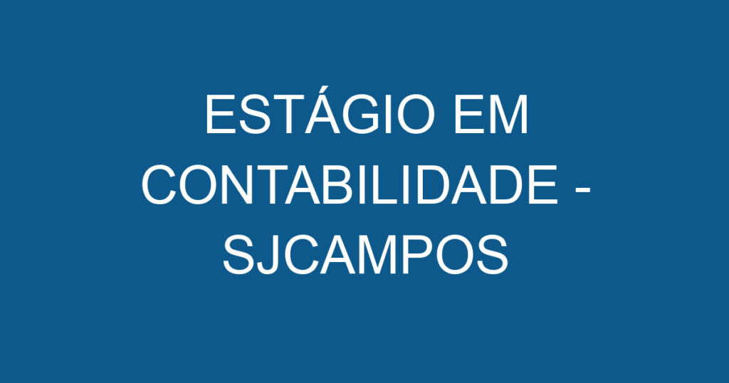 ESTÁGIO EM CONTABILIDADE - SJCAMPOS 1