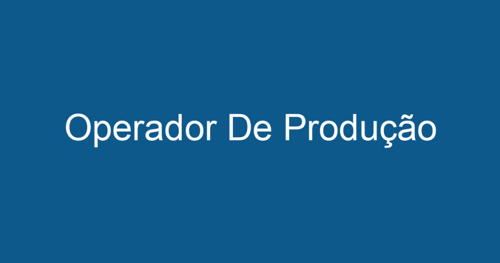 Operador De Produção 1