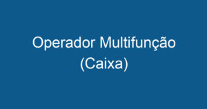 Operador Multifunção (Caixa) 2
