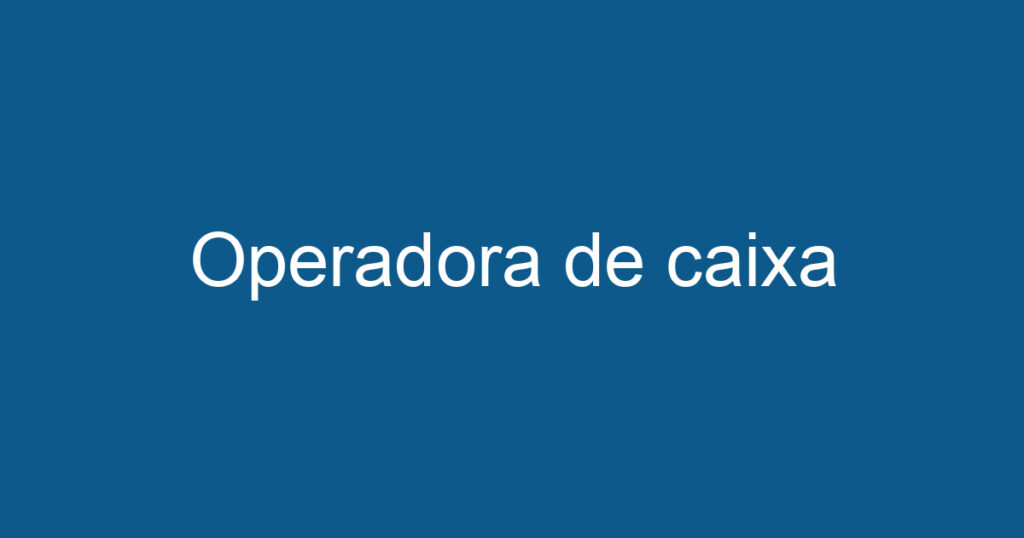 Operadora de caixa 1