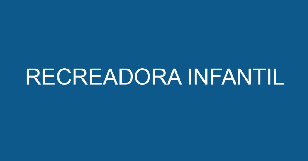 RECREADORA INFANTIL 1 RECREADORA INFANTIL 1