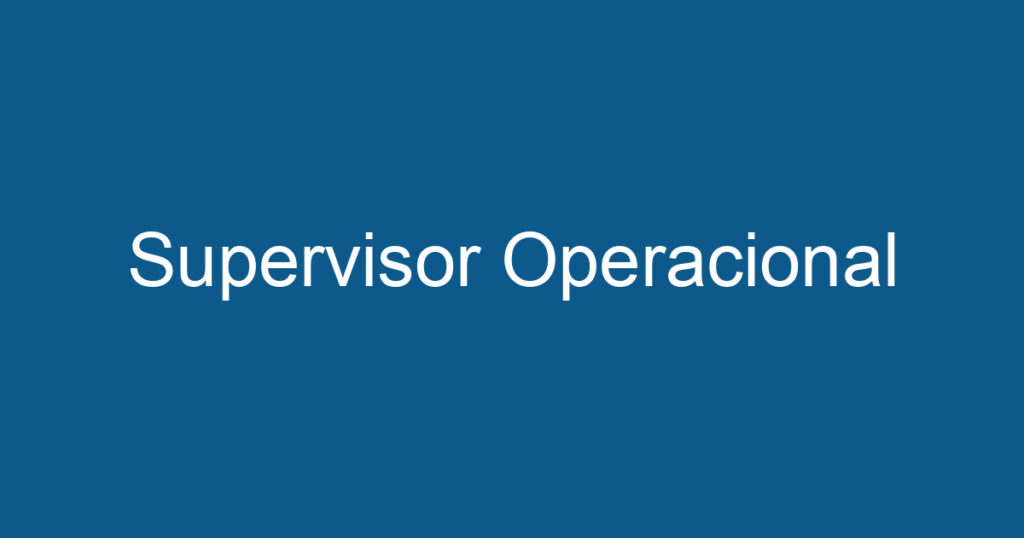 Supervisor Operacional 1