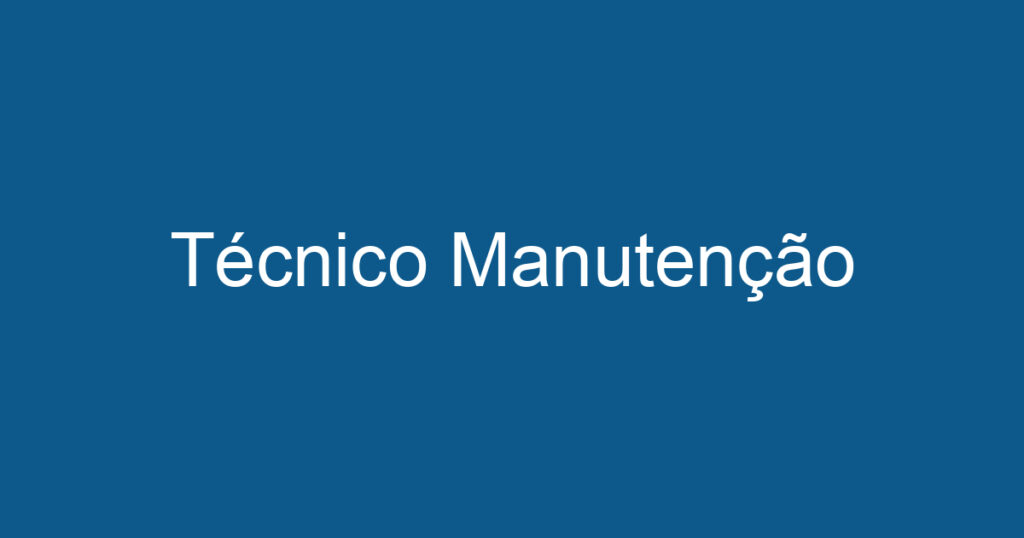 Técnico Manutenção 1