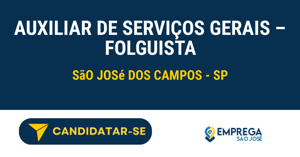 Vaga de Emprego AUXILIAR DE SERVIÇOS GERAIS – FOLGUISTA - São José dos Campos - SP