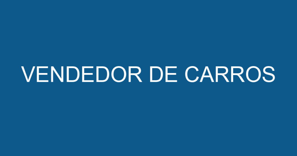VENDEDOR DE CARROS 1