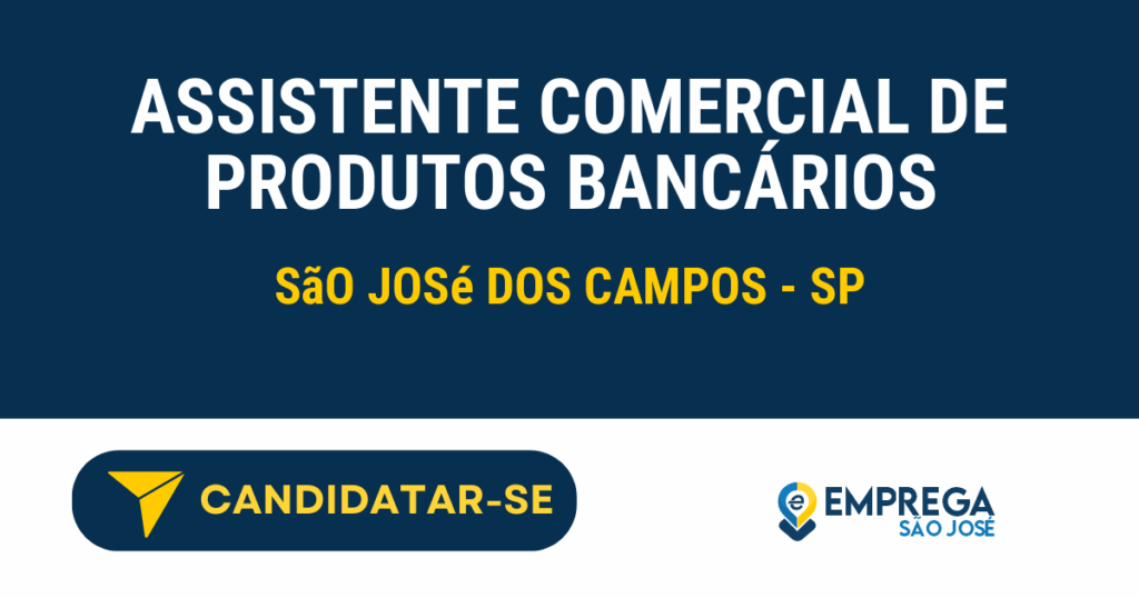 Assistente comercial de produtos bancários 1 Vaga de Emprego ASSISTENTE COMERCIAL DE PRODUTOS BANCÁRIOS - São José dos Campos - SP