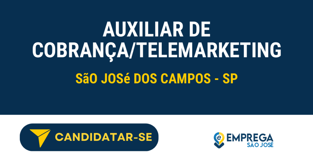 Vaga de Emprego AUXILIAR DE COBRANÇA/TELEMARKETING - São José dos Campos - SP