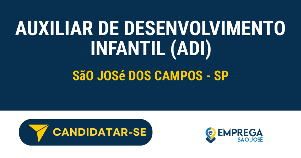 Auxiliar de Desenvolvimento Infantil (ADI) 1 Vaga de Emprego AUXILIAR DE DESENVOLVIMENTO INFANTIL (ADI) - São José dos Campos - SP