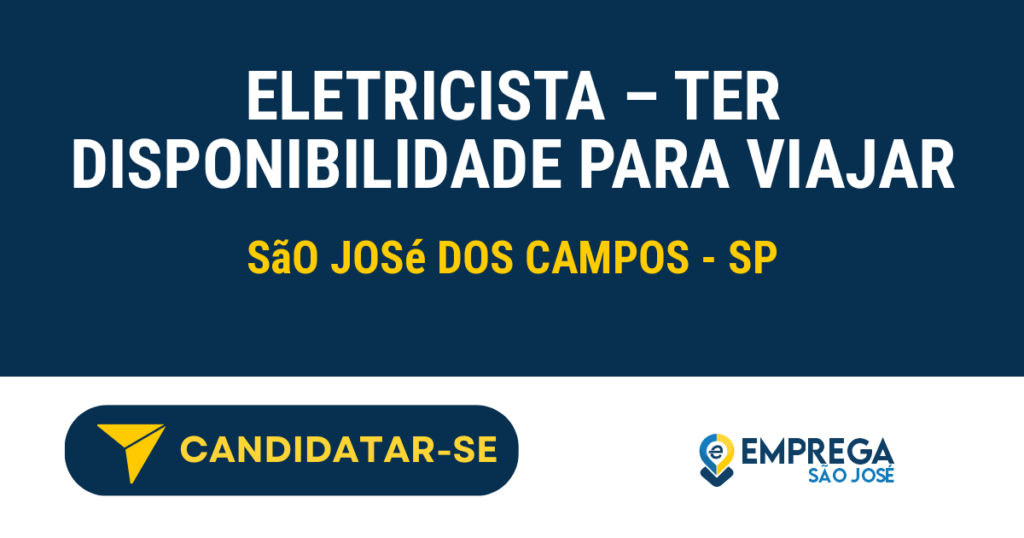 Eletricista - TER DISPONIBILIDADE PARA VIAJAR 1 Vaga de Emprego ELETRICISTA – TER DISPONIBILIDADE PARA VIAJAR - São José dos Campos - SP