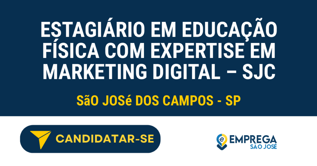 Estagiário em Educação Física com expertise em Marketing Digital - SJC 1 Vaga de Emprego ESTAGIÁRIO EM EDUCAÇÃO FÍSICA COM EXPERTISE EM MARKETING DIGITAL – SJC - São José dos Campos - SP
