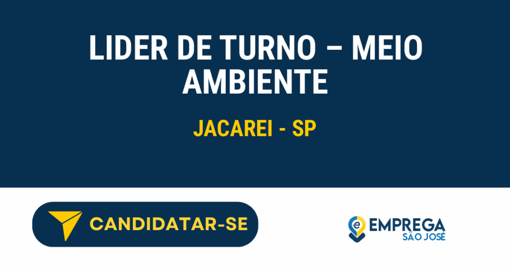 Vaga de Emprego LIDER DE TURNO – MEIO AMBIENTE - Jacarei - SP