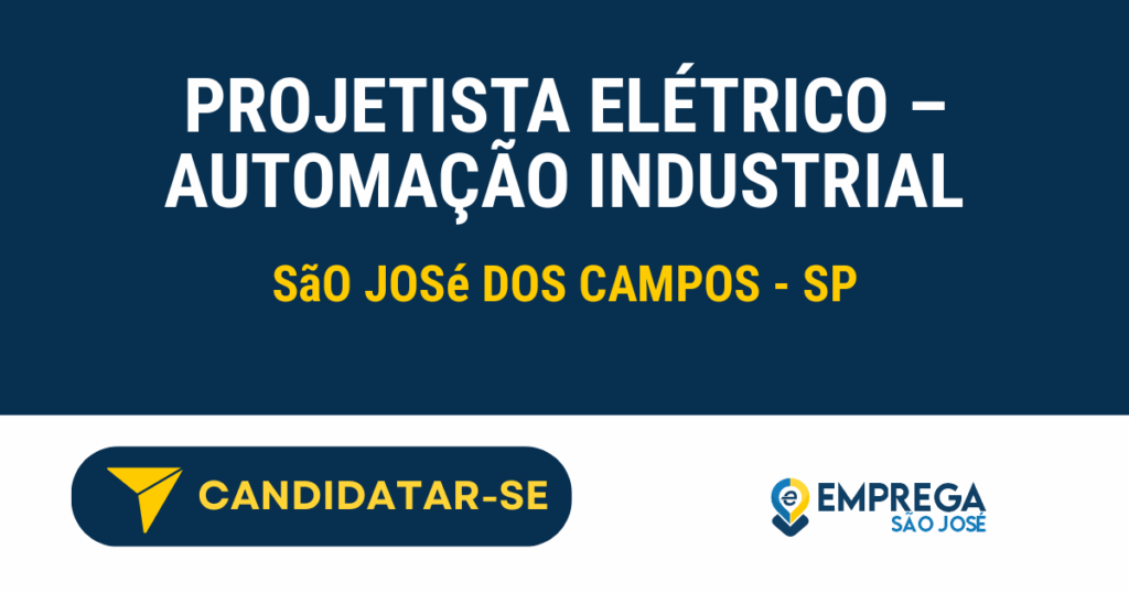 Vaga de Emprego PROJETISTA ELÉTRICO – AUTOMAÇÃO INDUSTRIAL - São José dos Campos - SP