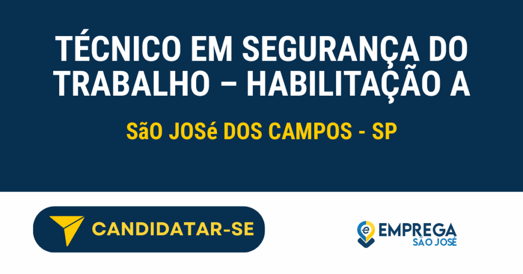 Vaga de Emprego TÉCNICO EM SEGURANÇA DO TRABALHO – HABILITAÇÃO A - São José dos Campos - SP